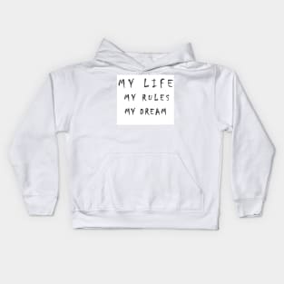 my life, my rules, my dream Kids Hoodie